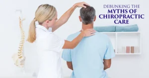 Debunking Common Myths About Chiropractic Care